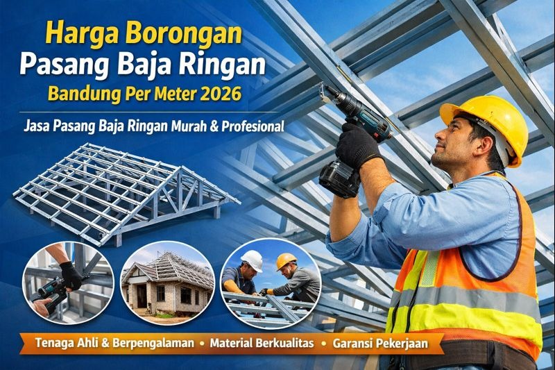 Harga Borongan Pasang Baja Ringan Bandung