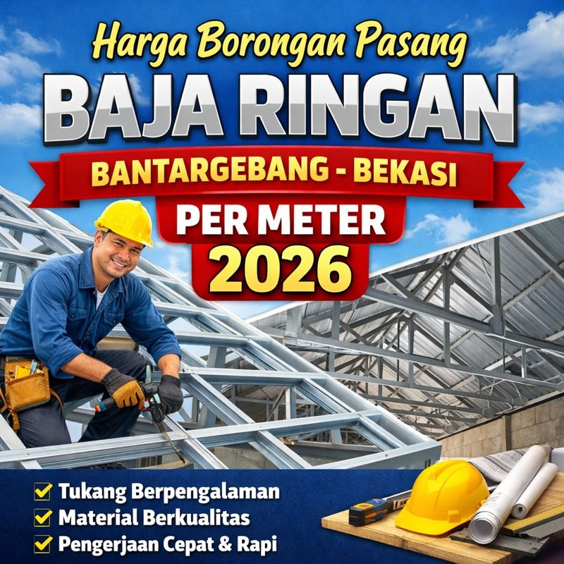 Harga Borongan Pasang Baja Ringan Bantargebang 2026