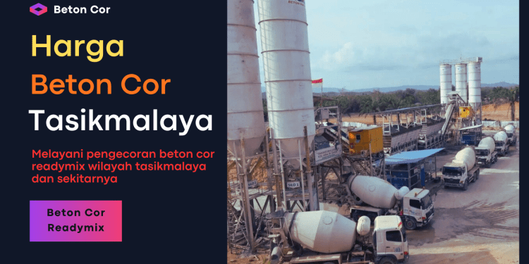 Harga Beton Cor Tasikmalaya Terbaru 2026