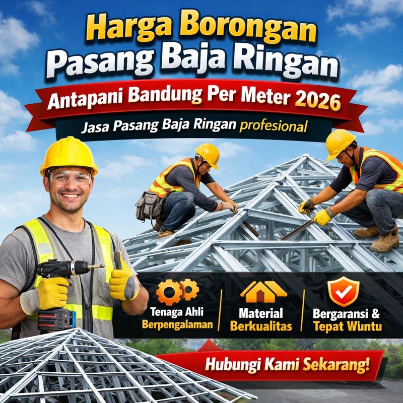 Harga Borongan Pasang Baja Ringan Antapani Bandung Per Meter 2026