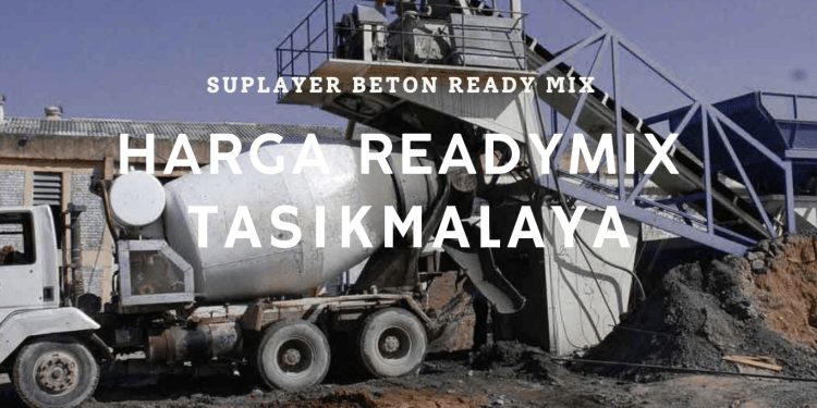 Harga Ready Mix Tasikmalaya Per M3