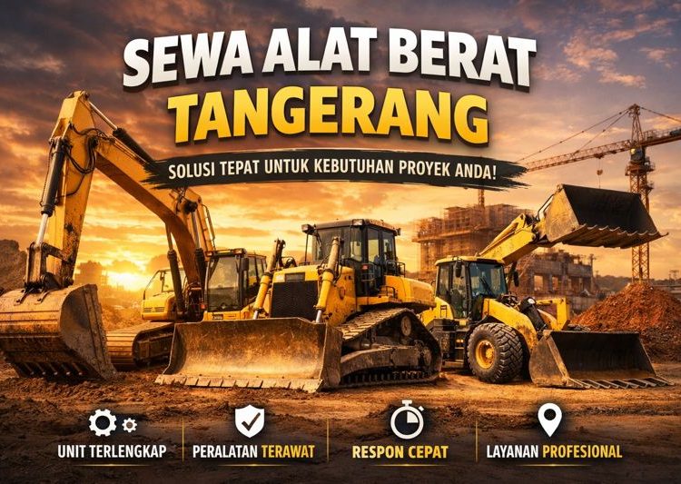 Harga Sewa Alat Berat Tangerang Terbaru 2026
